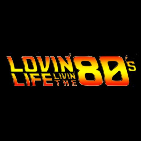 LOVIN LIFE, LIVIN THE 80S with Tom Kent logo